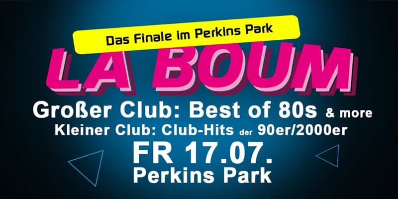 LA BOUM - das FINALE im Perkins Park